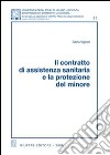 Il contratto di assistenza sanitaria e la protezione del minore libro di Vignali Carla