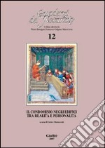 Il condominio negli edifici tra realità e personalità. Atti del Convegno di studi (Bologna, 7-8 ottobre 2005) libro