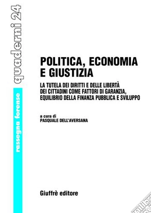 Politica, economia e giustizia. La tutela dei diritti e delle libertà dei cittadini come fattori di garanzia, equilibrio della finanza pubblica e sviluppo