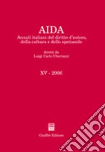 Aida. Annali italiani del diritto d'autore, della cultura e dello spettacolo (2006) libro