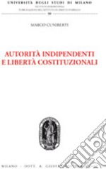 Autorità indipendenti e libertà costituzionali