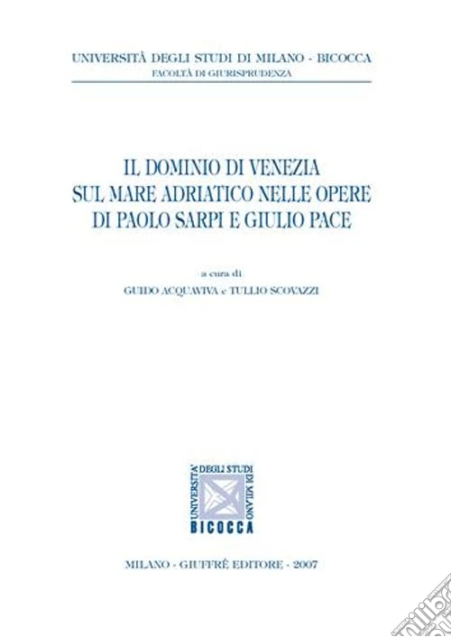 Il dominio di Venezia sul mare Adriatico nelle opere di Paolo Sarpi e Giulio Pace