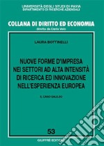 Nuove forme d'impresa nei settori ad alta intensità di ricerca ed innovazione nell'esperienza europea. Il caso Galileo libro