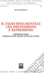 Il falso documentale tra prevenzione e repressione. Impositio fidei criminaliter agere civiliter agere