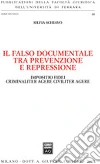 Il falso documentale tra prevenzione e repressione. Impositio fidei criminaliter agere civiliter agere libro di Schiavo Silvia