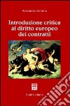 Introduzione critica al diritto europeo dei contratti libro