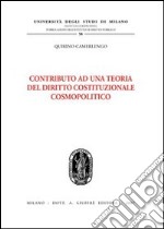 Contributo ad una teoria del diritto costituzionale cosmopolitico libro