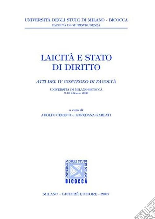 Laicità e stato di diritto. Atti del 4° Convegno (Università di Milano-Bicocca, 9-10 febbraio 2006)