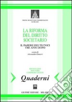 La riforma del diritto societario. Il parere dei tecnici tre anni dopo libro