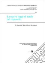 La nuova legge di tutela del risparmio. In ricordo di Gino Alberto Bergmann. Atti del Convegno di studio (Courmayeur, 6-7 ottobre 2006) libro