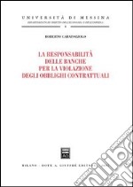 La responsabilità delle banche per la violazione degli obblighi contrattuali libro