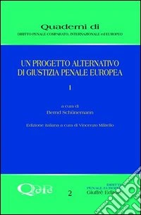Un progetto alternativo di giustizia penale europea. Vol. 1 libro