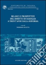 Bilanci e prospettive del diritto di famiglia a trent'anni dalla riforma. Atti del Convegno di studi (Catania, 25-27 maggio 2006) libro