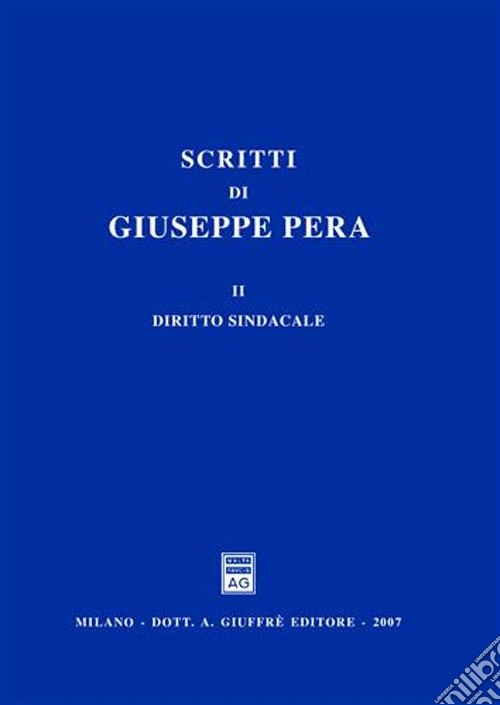 Scritti di Giuseppe Pera. Vol. 2: Diritto sindacale