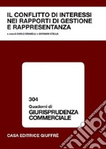 Il conflitto di interessi nei rapporti di gestione e rappresentanza. Atti del Convegno (Pavia, 13-14 ottobre 2006) libro