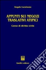 Appunti sui negozi traslativi atipici. Corso di diritto civile libro