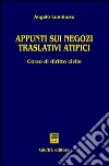 Appunti sui negozi traslativi atipici. Corso di diritto civile libro di Luminoso Angelo