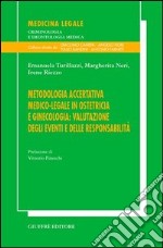 Metodologia accertativa medico-legale in ostetricia e ginecologia: valutazione degli eventi e delle responsabilità libro