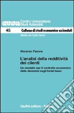 L'analisi della redditività dei clienti. Un modello per il controllo economico delle decisioni negli hotel lusso