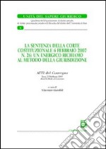 La sentenza della Corte costituzionale 6 febbraio 2007 n. 26: un energico richiamo al metodo della giurisdizione. Atti del Convegno (Trani, 2-3 febbraio 2007) libro