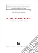 Il Consiglio europeo. Evoluzione, competenze e prassi