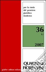 Quaderni fiorentini. Per la storia del pensiero giuridico moderno. Vol. 36 libro