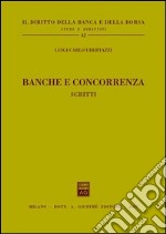 Banche e concorrenza. Scritti libro