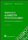 Manuale di diritto penitenziario. Annotato con la giurisprudenza libro