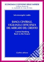 Banca centrale, vigilanza e efficienza del mercato del credito libro