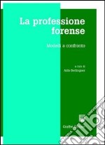 La professione forense. Modelli a confronto libro