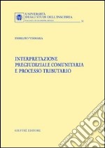 Interpretazione pregiudiziale comunitaria e processo tributario libro