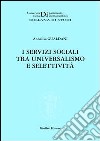 I servizi sociali tra universalismo e selettività libro di Gualdani Annalisa
