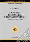 Obblighi informativi precontrattuali. Vol. 1: La tutela del consumatore libro di Di Donna Luca