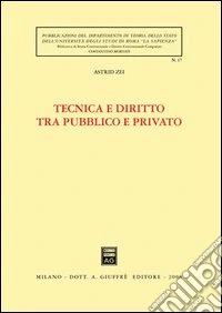 Tecnica e diritto tra pubblico e privato