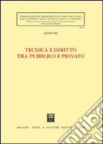 Tecnica e diritto tra pubblico e privato libro