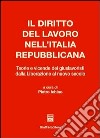 Il diritto del lavoro nell'Italia repubblicana. Teorie e vicende dei giuslavoristi dalla liberazione al nuovo secolo libro