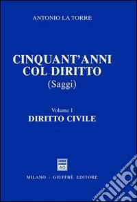 Cinquant'anni col diritto. Vol. 1: Diritto civile