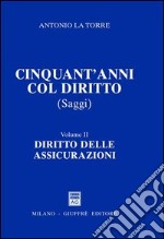 Cinquant'anni col diritto. Vol. 2: Diritto delle assicurazioni libro