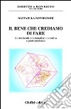 Il bene che crediamo di fare. Cortocircuiti relazionali tra narrativa e giurisprudenza libro