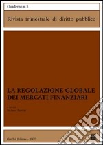 La regolazione globale dei mercati finanziari libro