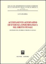 Accertamento alternativo ed evidenza epidemiologica nel diritto penale. Gestione del dubbio e profili causali