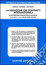 La redazione dei contratti internazionali. A partire dall'analisi delle clausole libro