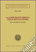 La coercizione privata nella Magna Glossa. Tracce fra diritto e violenza