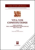 Viva vox constitutionis. Temi e tendenze nella giurisprudenza costituzionale dell'anno 2006 libro