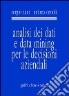 Analisi dei dati e data mining per le decisioni aziendali libro