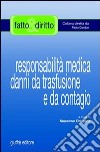 Responsabilità medica danni da trasfusione e da contagio libro