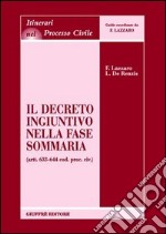 Il decreto ingiuntivo nella fase sommaria (artt. 633-644 Cod. proc. civ.) libro