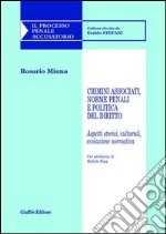 Crimini associati, norme penali e politica del diritto. Aspetti storici, culturali, evoluzione normativa libro