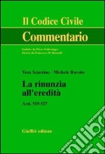 La rinunzia all'eredità. Artt. 519-527