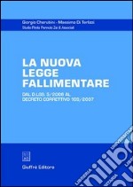 La nuova legge fallimentare. Dal D.Lgs. 5/2006 al Decreto correttivo 169/2007 libro